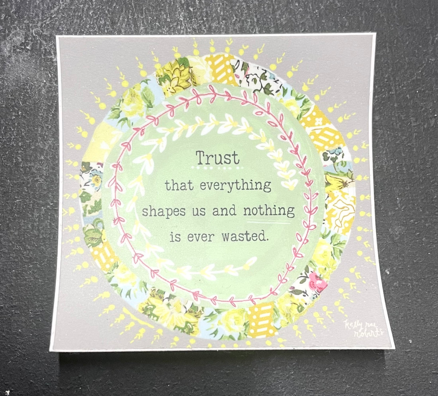 Trust That Everything Shapes Us Sticker