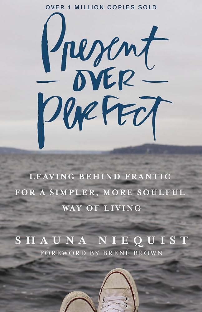 Present-Over-Perfect | Shauna Niequist