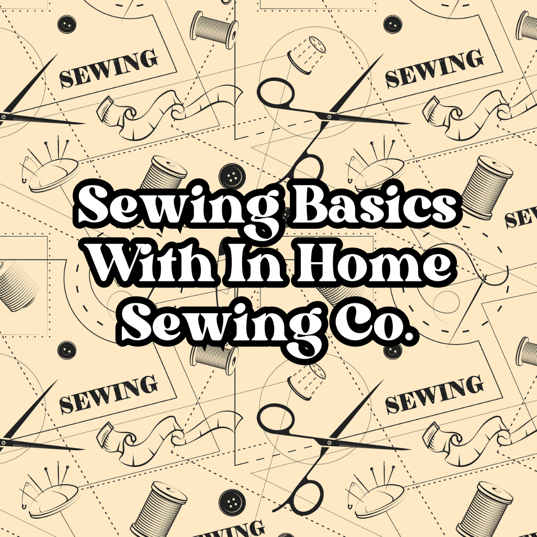 Sewing Basics Class Featuring In Home Sewing Co