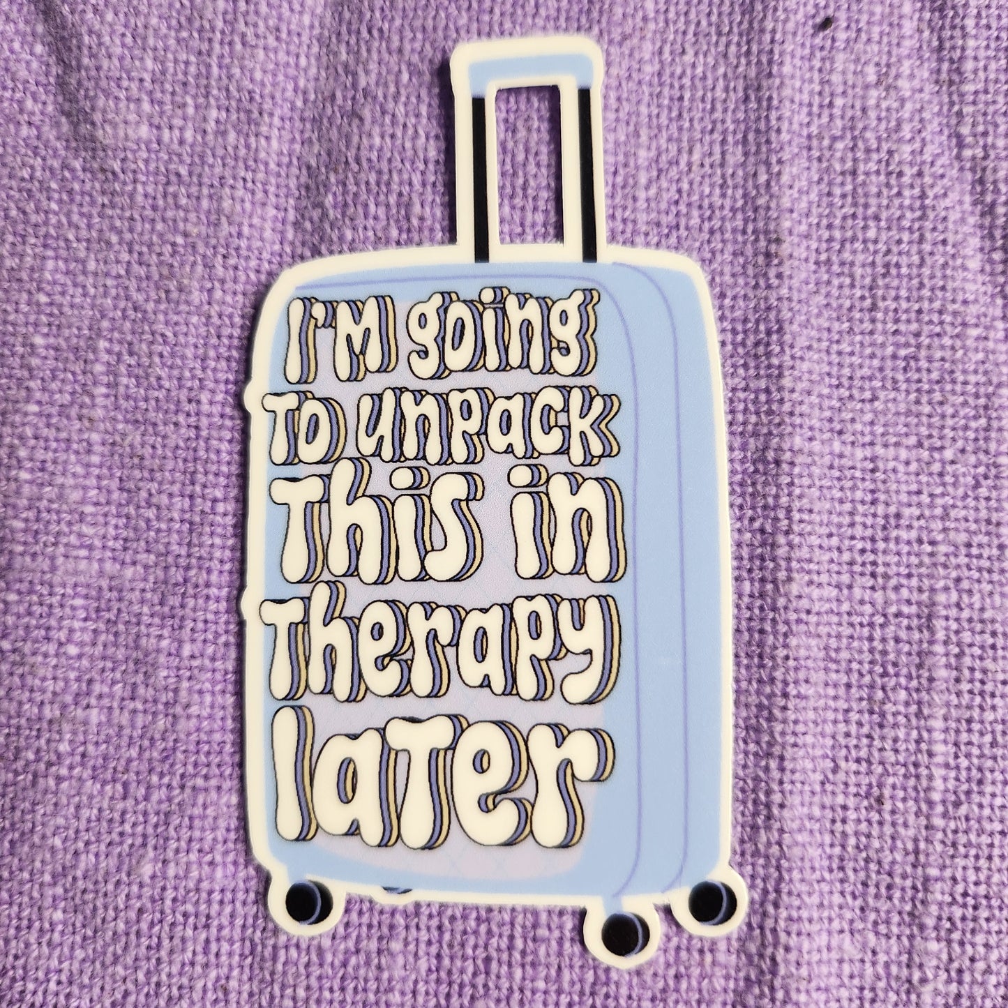 I'll Unpack This In Therapy Later Sticker