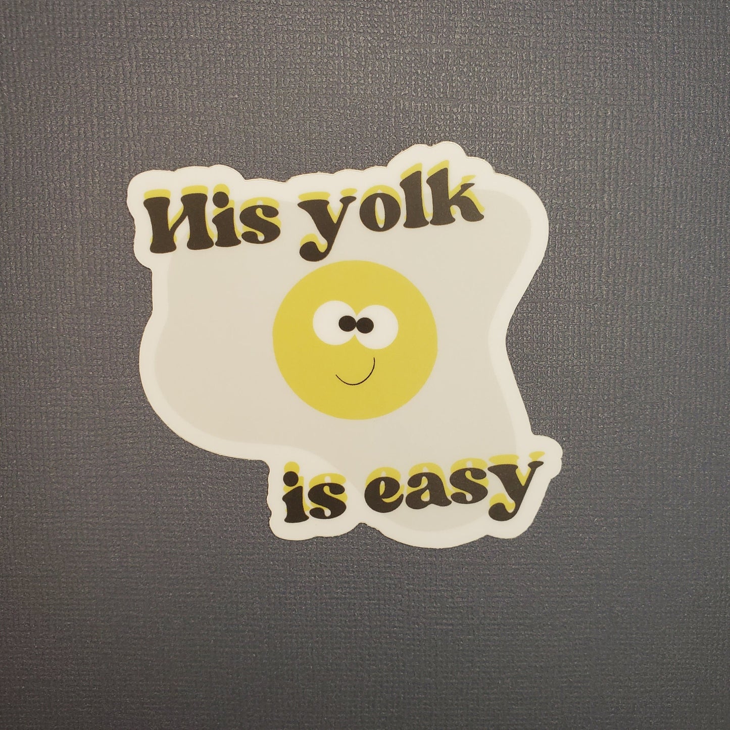 His Yolk Is Easy Sticker