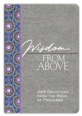 Wisdom from Above: 365 Devotions from the Book of Proverbs