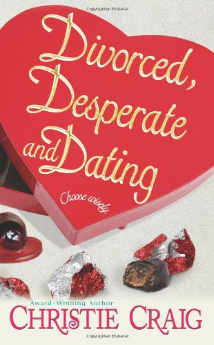 Divorced, Desperate, and Dating - Christie Craig