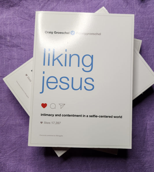 Liking Jesus: Intimacy and Contentment in a Selfie-Centered World