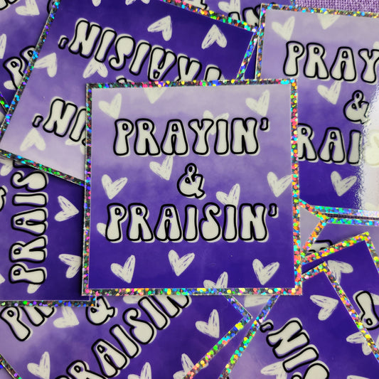 Prayin & Praisin Sticker