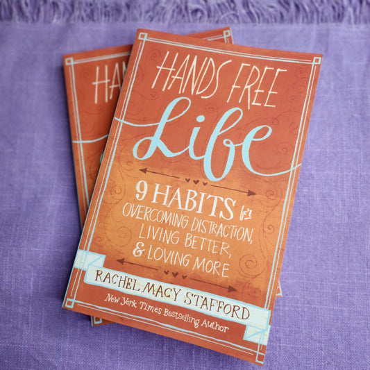 Hands Free Life: Nine Habits for Overcoming Distraction, Living Better, and Loving More