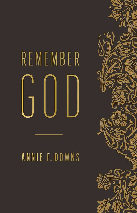 Remember God Annie F.Downs