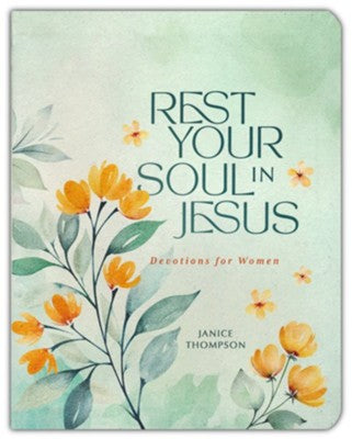 Rest Your Soul in Jesus: Devotions for Women