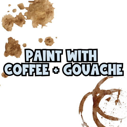 Paint With Coffee + Gouache