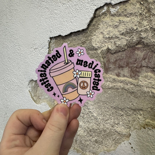 Caffeinated & Medicated Sticker