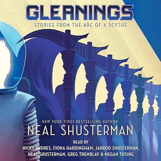 Gleanings: Stories from the Arc of a Scythe (Hardcover) | Neal Shusterman