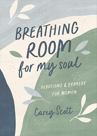 Breathing Room for My Soul: Devotions and Prayers for Women