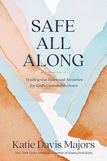 Safe All Along: Trading Our Fears and Anxieties for God’s Unshakable Peace