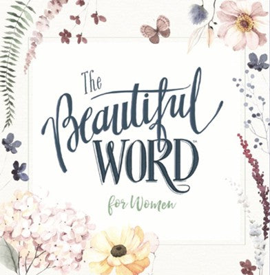 Beautiful Word for Women 100 Illustrated NIV Scriptures to Nurture Your Spirit