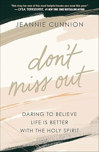 Don’t Miss Out: Daring To Believe Life Is Better with The Holy Spirit