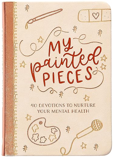 My Painted Pieces: 40 Devotions to Nurture Your Mental Health