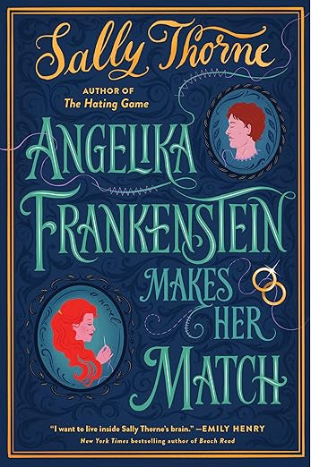 Angelica Frankenstein Makes Her Match - Sally Thorne