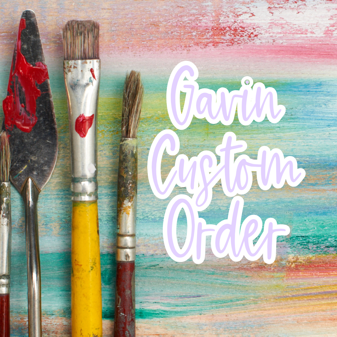 Gavin Custom Order