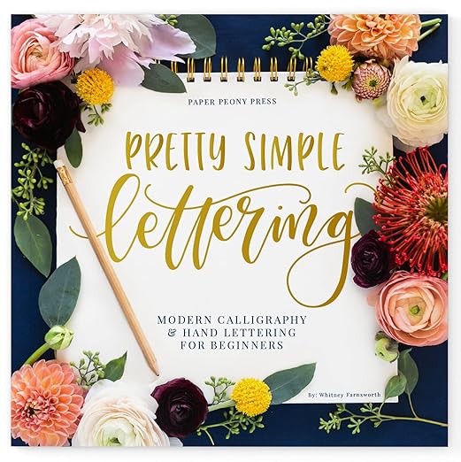 Pretty Simple Lettering: The Art of Modern Calligraphy & Hand Lettering for Beginners