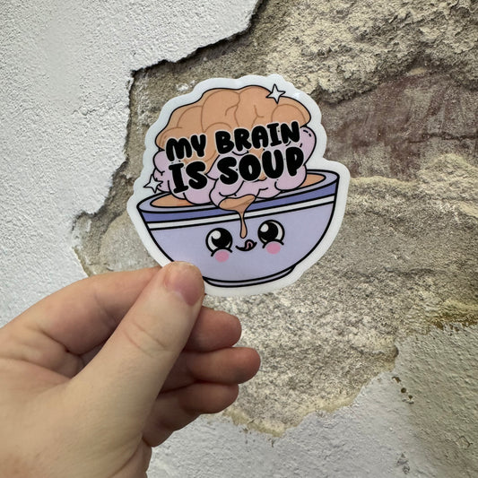 My Brain Is Soup Sticker