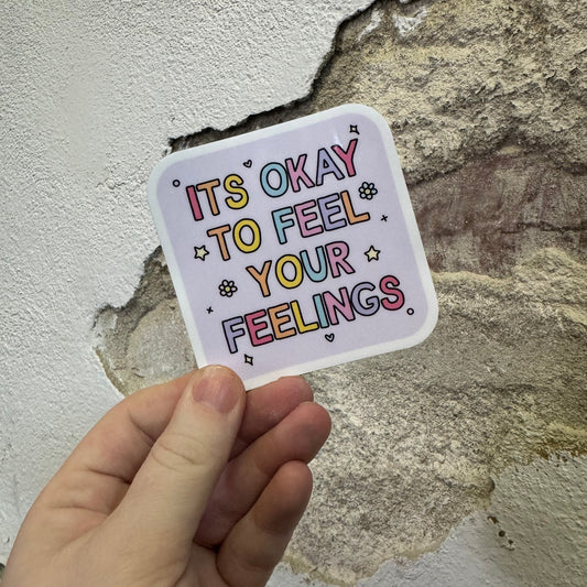 It’s Okay To Feel Your Feelings Sticker