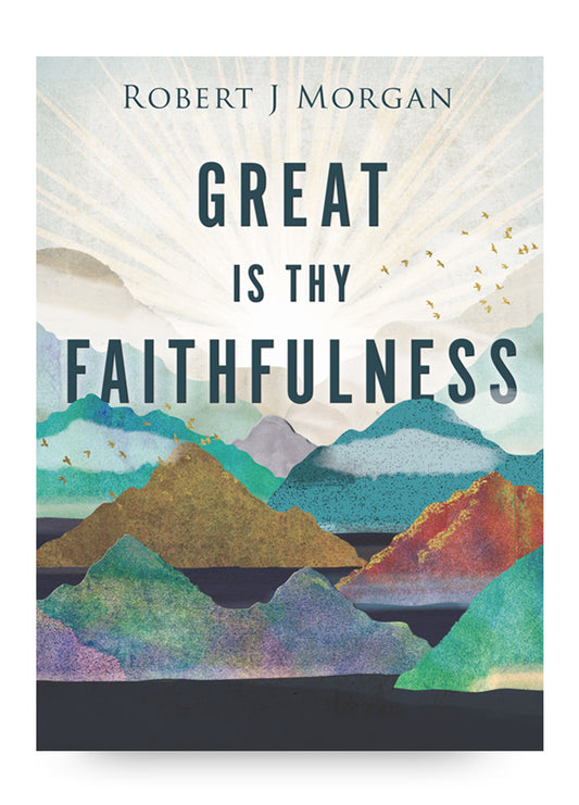 Great Is Thy Faithfulness: 52 Reasons to Trust God When Hope Feels Lost