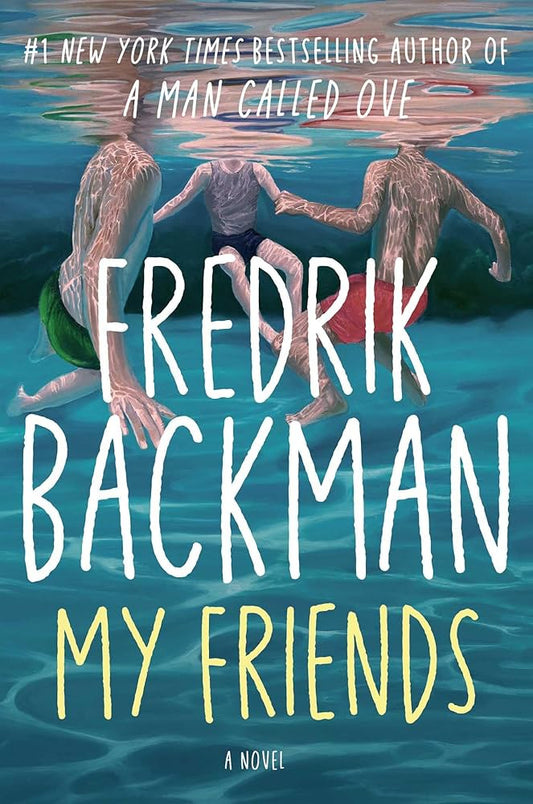 My Friends A Novel | Fredrik Backman