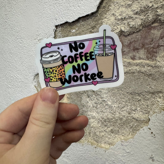 No Coffee, No Workee Sticker