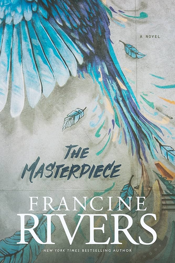 The Masterpiece: A Novel • Francine Rivers