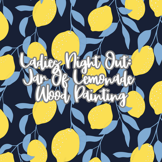 Ladies Night Out: Fresh Lemonade Wood Painting