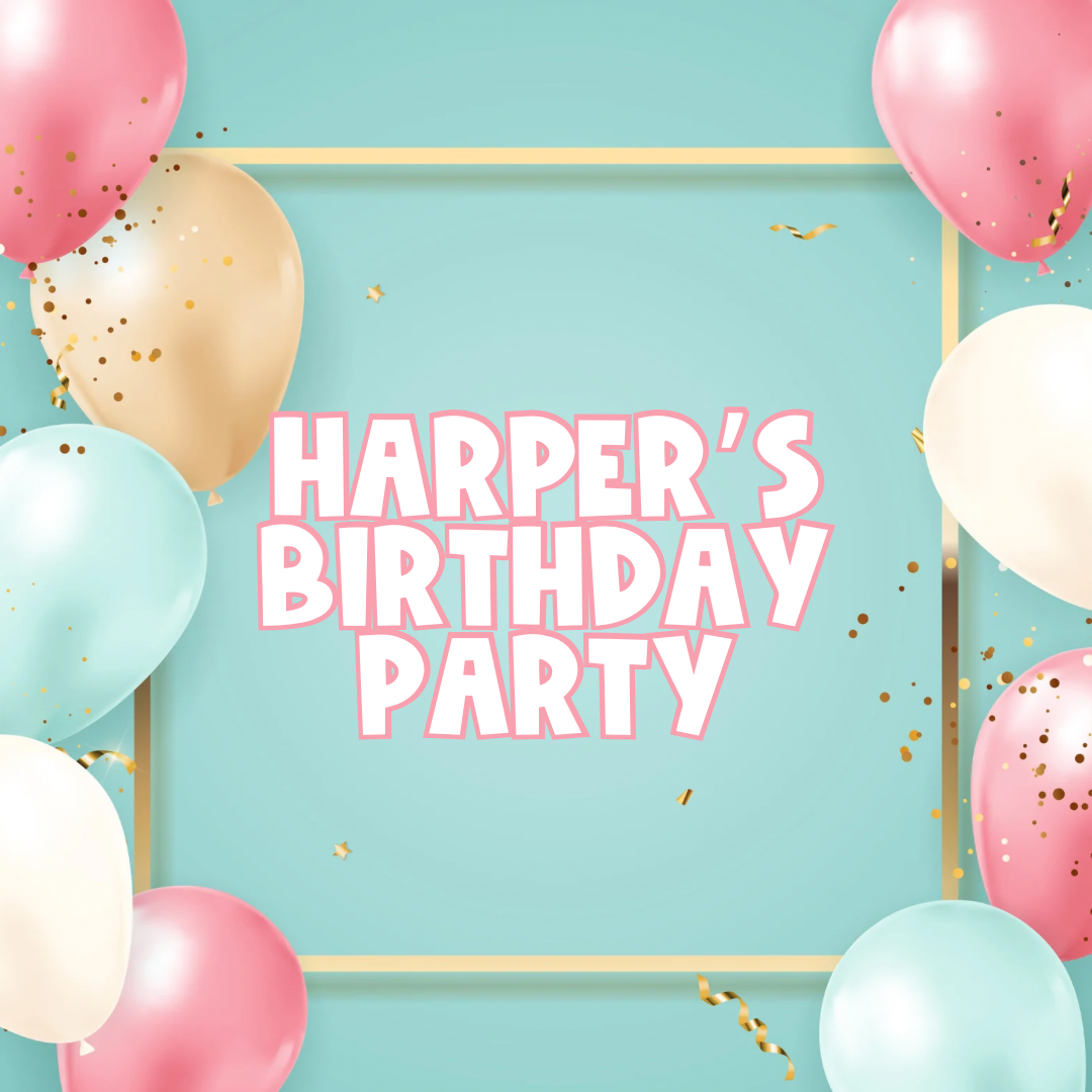 Harper’s Birthday Party