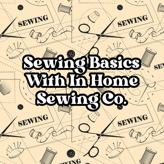Sewing Basics Class Featuring In Home Sewing Co