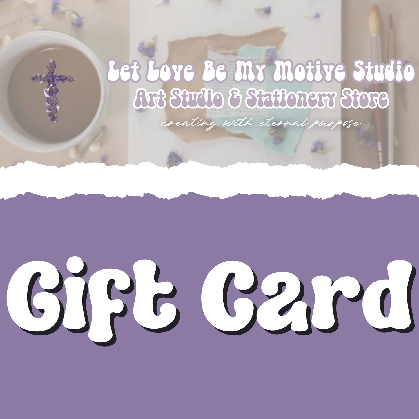 Let Love Be My Motive Studio Gift Card